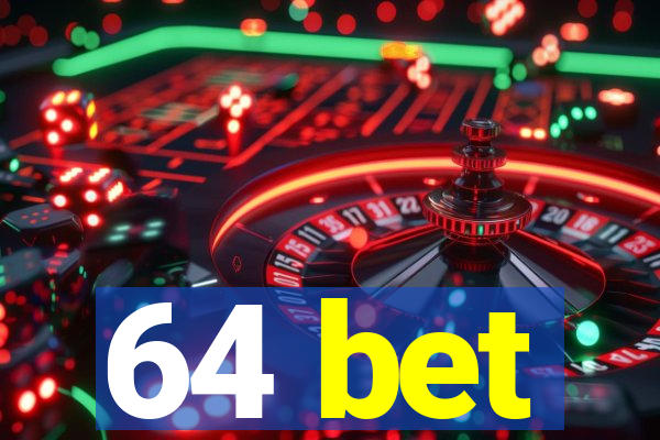 64 bet